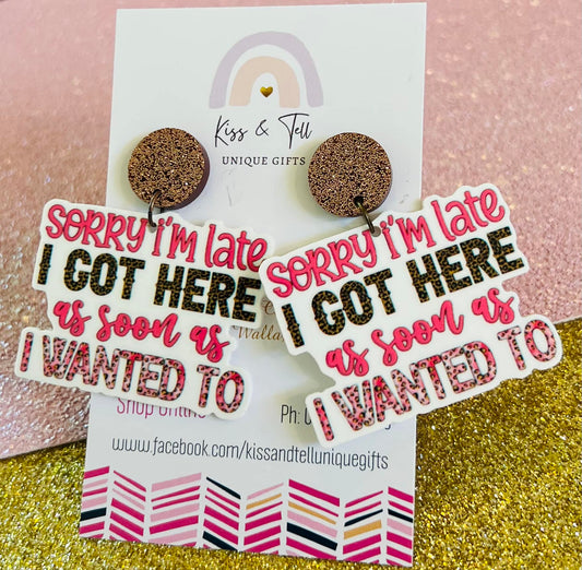 "Sorry I'm Late" Statement Earrings